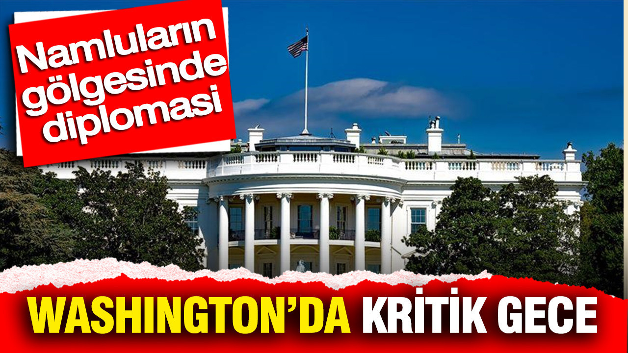 Washington’da Kritik Diplomasi: Ateşkesin Geleceği Belirleniyor